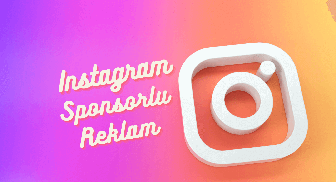 Instagram Sponsorlu Reklam Verme Rehberi