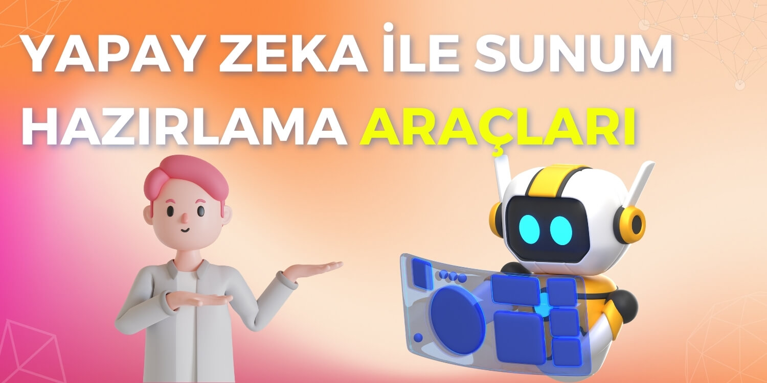 Yapay Zeka ile Sunum Hazırlama Araçları