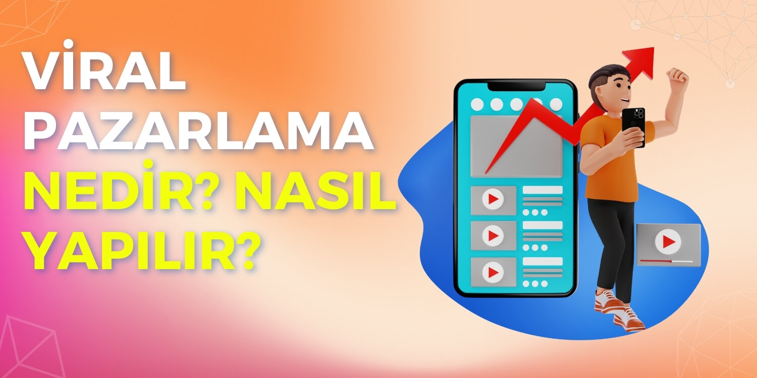 Viral Pazarlama Nedir? Nasıl Yapılır?