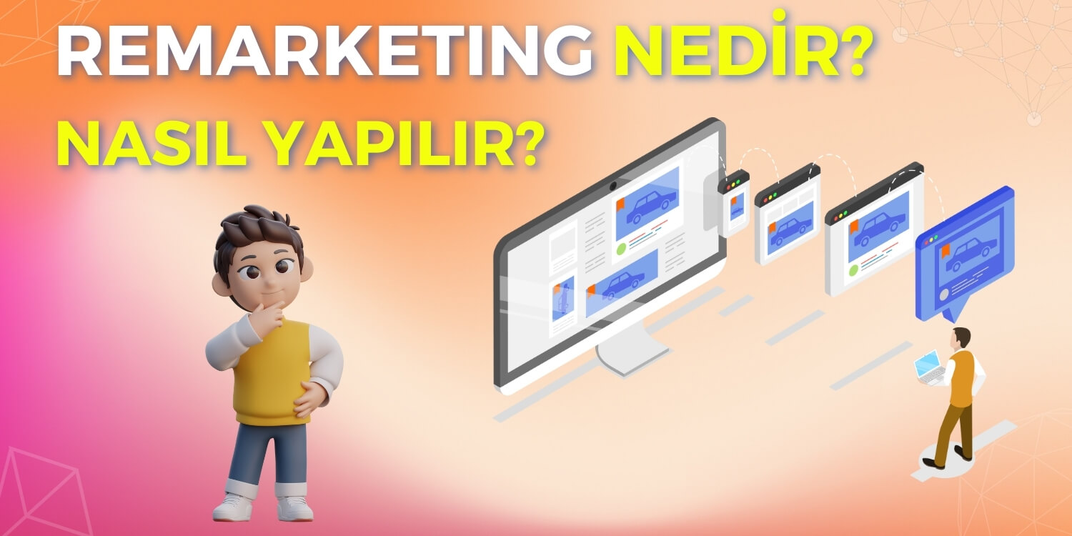 Remarketing Nedir? Nasıl Yapılır?