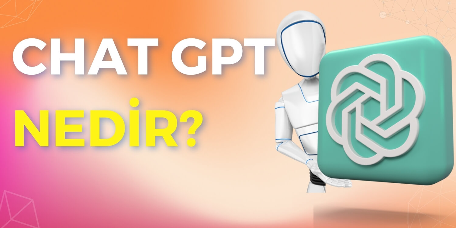 Chat GPT Nedir?