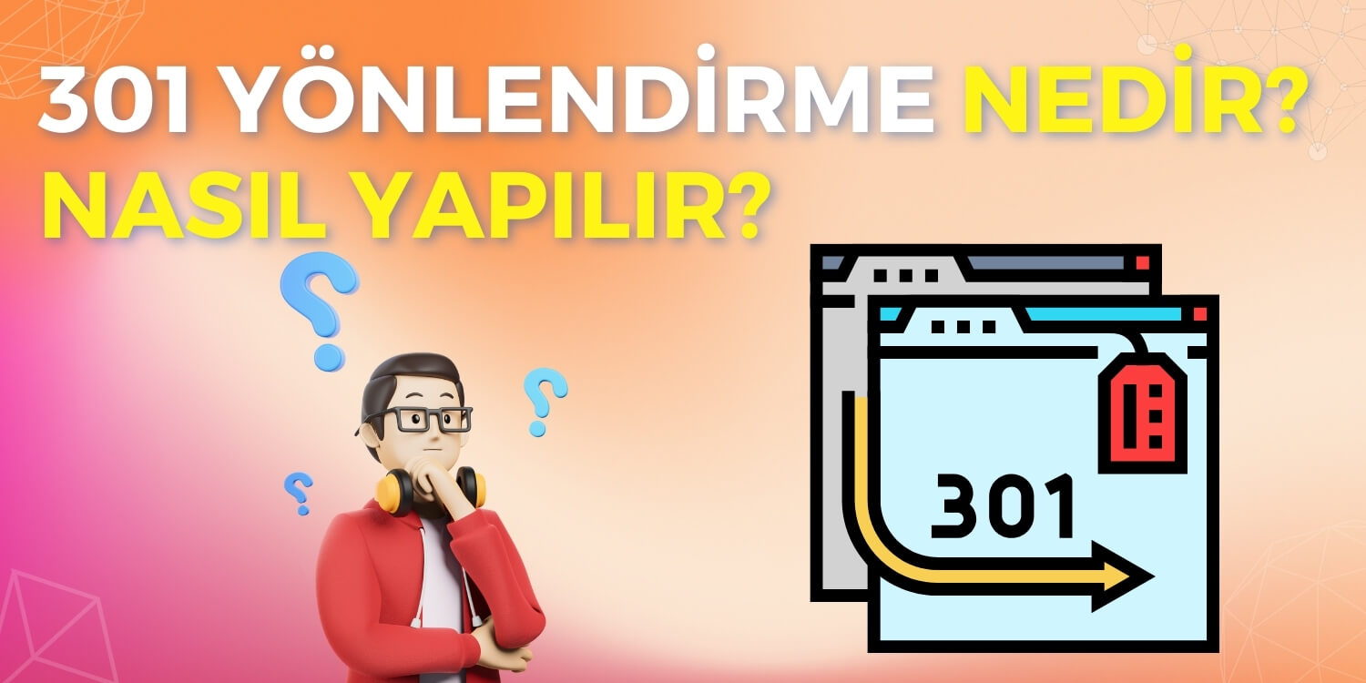 301 Yönlendirme Nedir? Nasıl Yapılır?