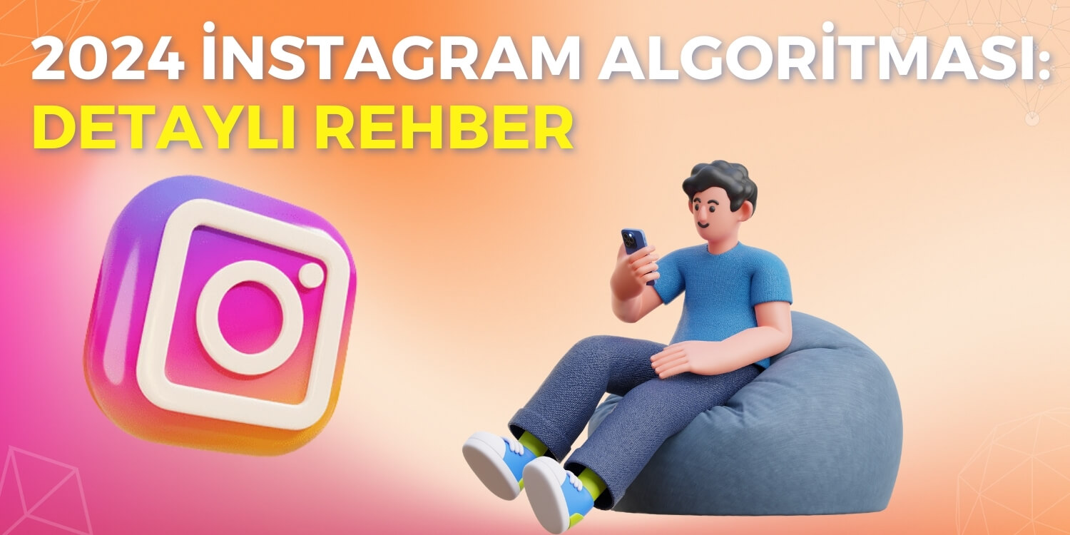 2024 İnstagram Algoritması: Detaylı Rehber