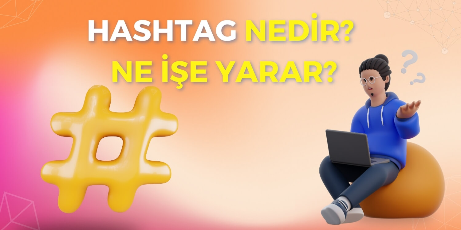 Hashtag Nedir Ne işe yarar