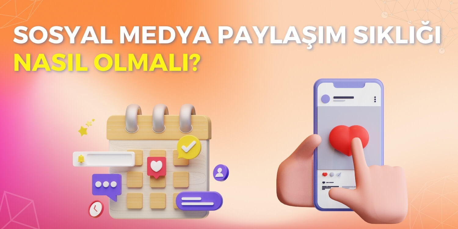 Sosyal Medya Paylaşım Sıklığı Nasıl Olmalı?