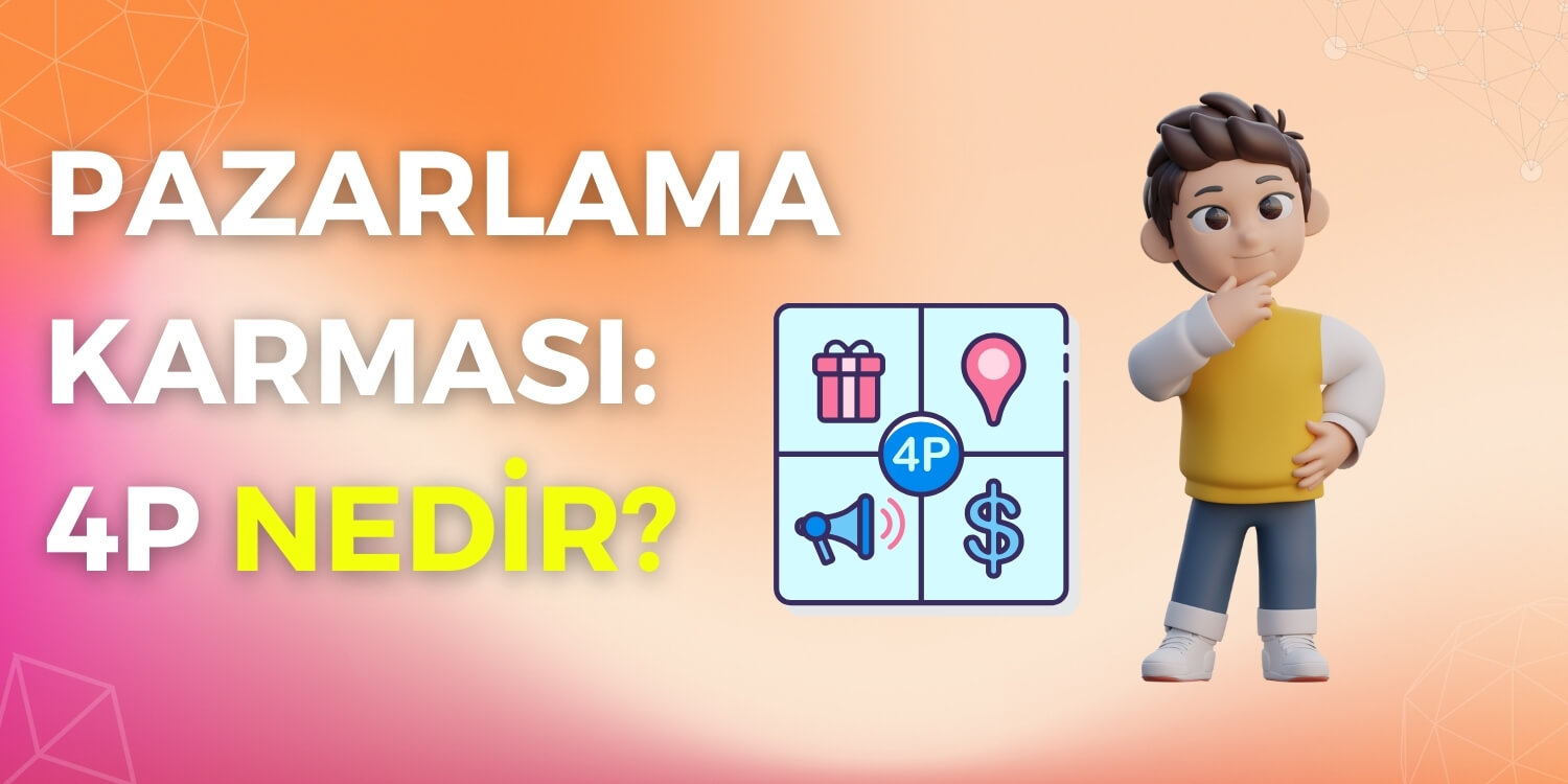 Pazarlama Karması: 4P Nedir?